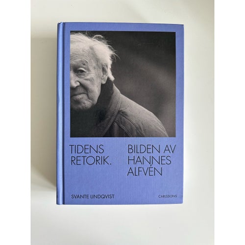 ”Tidens Retorik. Bilden av Hannes Alfvén” av Svante Lindqvist, 2023