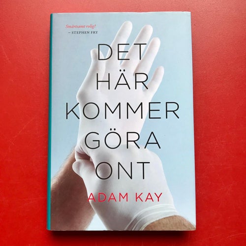 DET HÄR KOMMER GÖRA ONT Adam Kay 2018