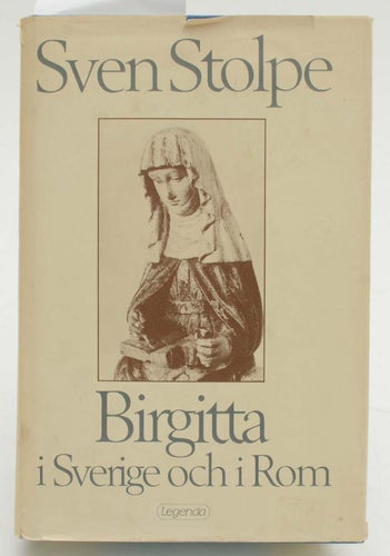 Birgitta i Sverige och i Rom / Sven Stolpe