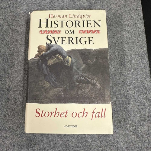 Herman Lindqvist - Storhet och fall - Historien om Sverige