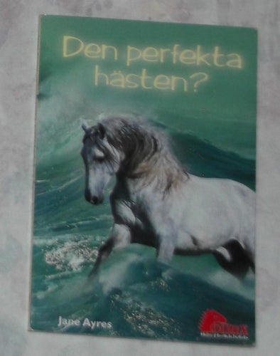 Den perfekta hästen? - Jane Ayres Hästbok Pollux Hästbokklubb Present Hästtjej