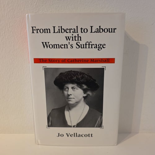From Liberal to Labour with Women's Suffrage av Jo Vellacott OU 1993