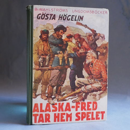Gösta Högelin, Alaska-Fred tar hem spelet. Wahlströms nr 303