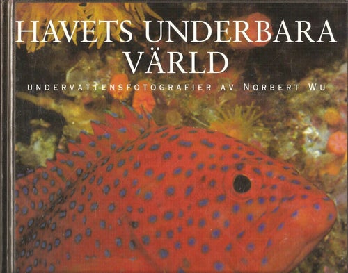 Norbert Wu: Havets underbara värld. Undervattensfotografier.