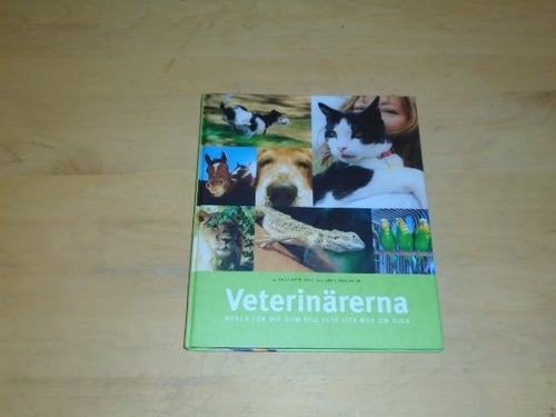 VETERINÄRERNA boken för dig som vill veta mer om djur - Charlotte Hage