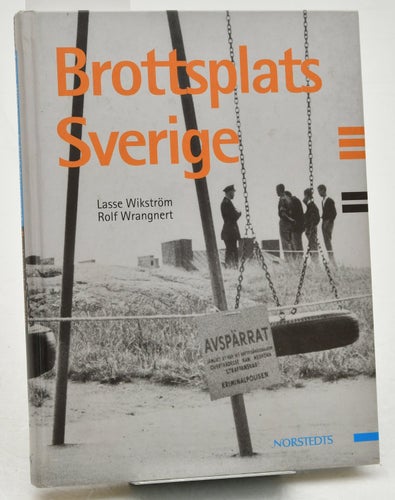 Brottsplats Sverige / Lasse Wikström, Rolf Wrangnert.