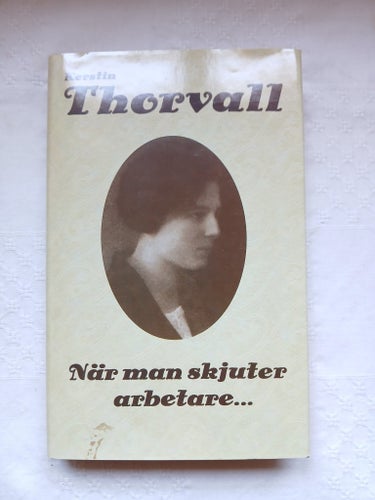 När man skjuter arbetare... - Kerstin Thorvall