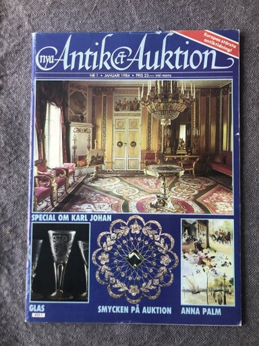 Antik & Auktion 1/1984 - Hur gammalt är glaset?, Anna Palm m m