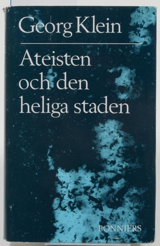 Ateisten och den heliga staden : möten och tankar / Georg Klein.