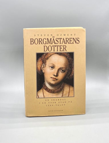 Borgmästarens dotter - En skandal i en tysk stad på 1500-tale av Steven Ozment