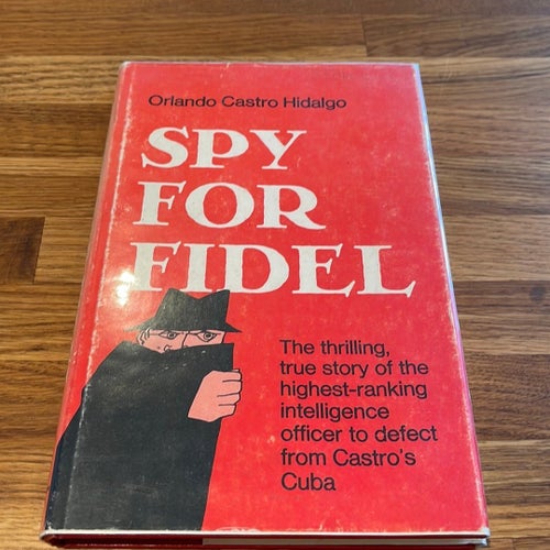 Spy for Fidel av Orlando Castro Hidalgo