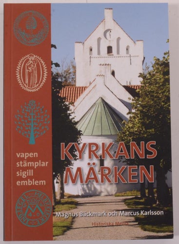 Kyrkans märken : vapen, stämplar, sigill, emblem / Magnus Bäckmark och Marcus Ka