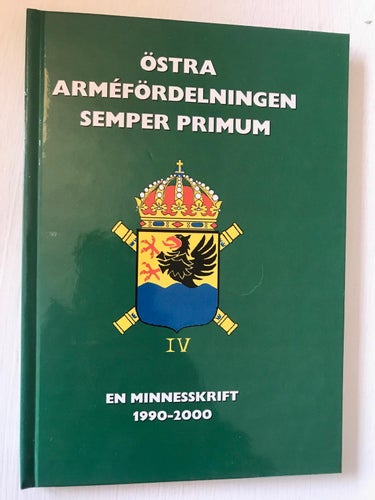 Östra Arméfördelningen Semper Primum EN MINNESSKRIFT 1990-2000