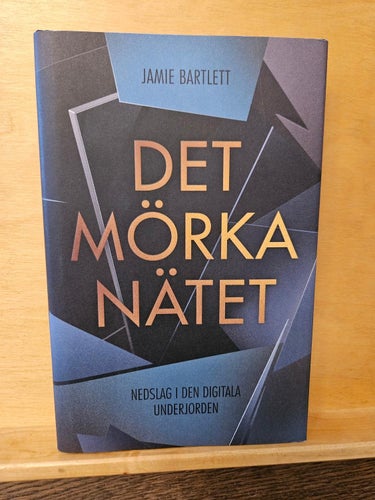 Det mörka nätet - nedslag i den digitala underjorden, Jamie Bartlett