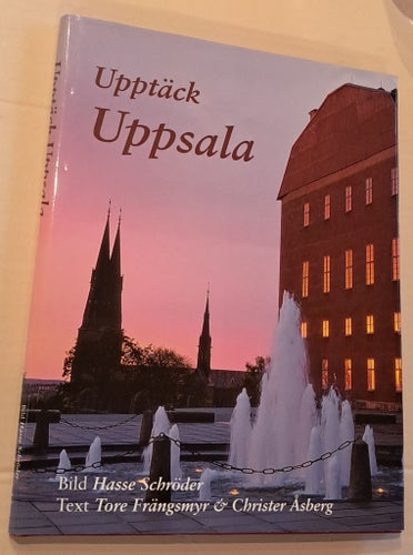 Upptäck Uppsala av Hasse Schröder, Tore Frängsmyr & Christer Åsberg