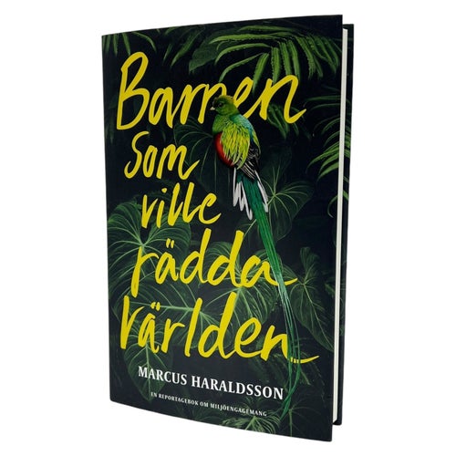 Barnen Som Ville Rädda Världen: En Reportagebok Om Miljöengagemang 9789185279722