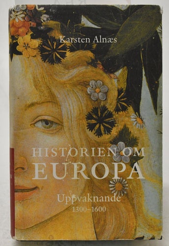 Historien om Europa Uppvaknande 1300-1600 / Karsten Alnæs