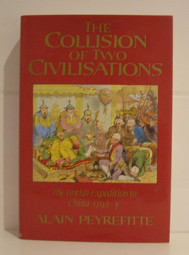 The Collision of Two Civilisations.British Expedition to China in 1792-1794