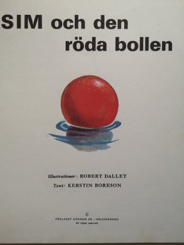 SIM OCH DEN RÖDA BOLLEN, TEXT: KERSTIN BORESON / ILLUSTRATIONER: ROBERT DALLET