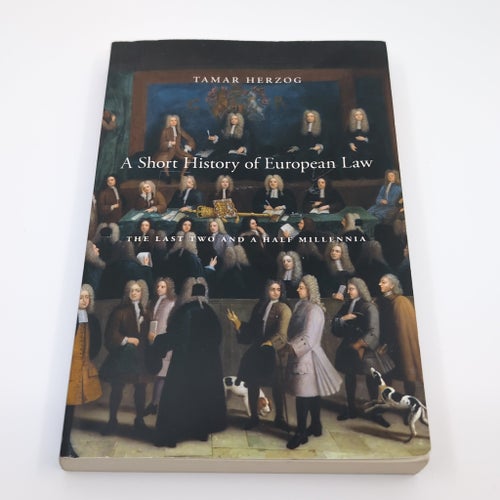 A Short History of European Law: The Last Two and a Half Millennia, Tamar Herzog