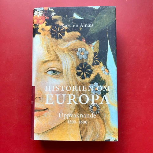 HISTORIEN OM EUROPA Uppvaknande 1300-1600 Karsten Alnæs 2004
