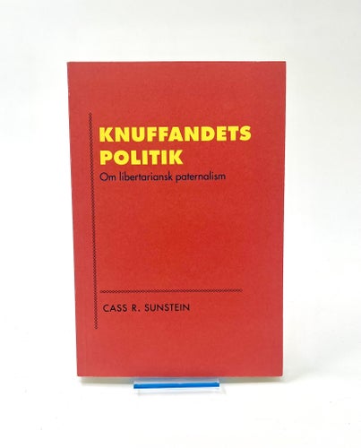 Knuffandets politik. Om libertariansk paternalism - Cass R. Sunstein