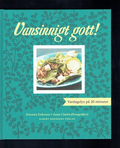 Vansinnigt gott! - Vardagslyx på 20 minuter