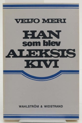 Han som blev Aleksis Kivi / Veijo Meri
