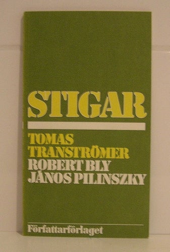 Tranströmer, Tomas, Bly, Robert & Pilinszky, Janos: Stigar.