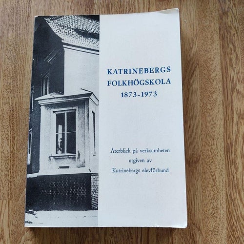 Katrinebergs Folkhögskola 1873-1973 - Återblick på verksamheten