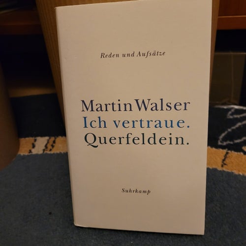 Ich vertraue. Querfeldein. - Martin Walser