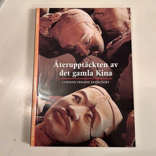 Återupptäckten av det gamla Kina - Corinne Debaine-Francfort