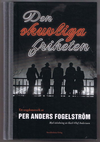 Per Anders Fogelström: Den okuvliga friheten - 1:a upplagan!