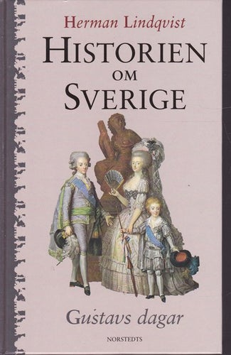 Historien om Sverige - Gustavs dagar