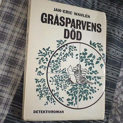 Gråsparvens död , Jan-eric Wahlén . Detektivroman 1974, i nära nyskick