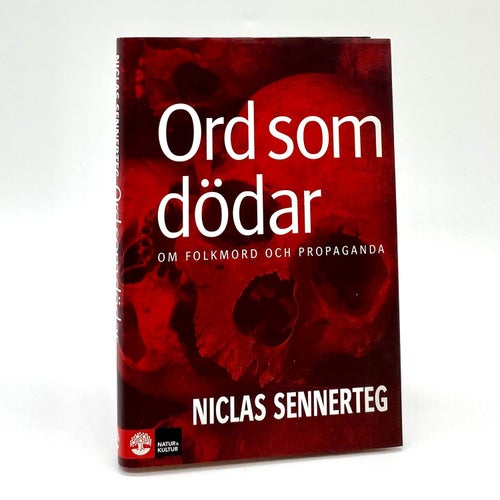 Ord som dödar - Om folkmord och propaganda av Niclas Sennerteg