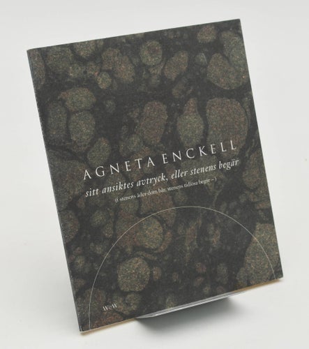 Sitt ansiktes avtryck, eller Stenens begär : / Agneta Enckell.