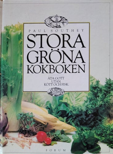 Stora gröna kokboken. Äta gott utan kött och fisk. Av SOUTHEY, PAUL