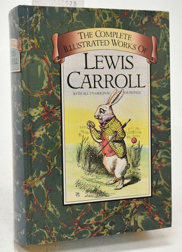 The complete illustrated works of Lewis Carroll / Lewis Carroll