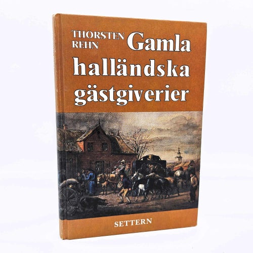 Gamla halländska gästgiverier - Thorsten Rehn