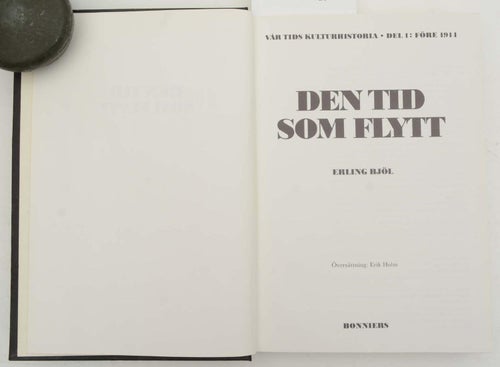 Vår tids kulturhistoria D. 1 Den tid som flytt : före 1914 / Bjøl, Erling (