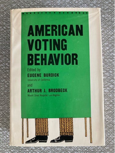 Eugene Burdick, Arthur J. Brodbeck: American Voting Behavior. Tryckt 1959