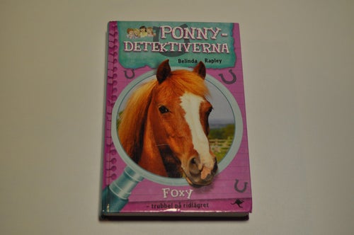 PONNYDETEKTIVERNA 5 - FOXY trubbel på ridlägret - Belinda Rapley