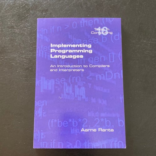 Implementing Programming Languages av Aarne Ranta