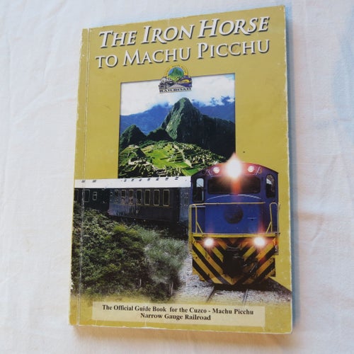 The Iron Horse to Machu Picchu
