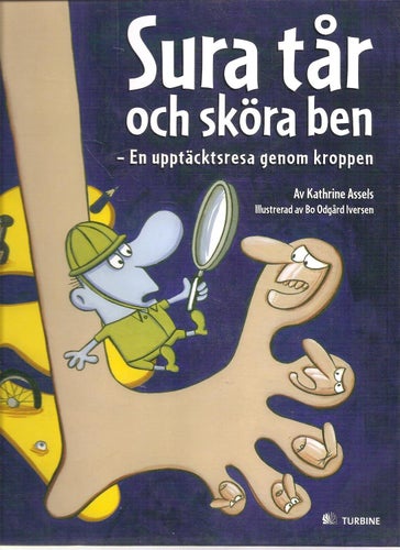 Sura tår och sköra ben : en upptäcktsresa genom kroppen