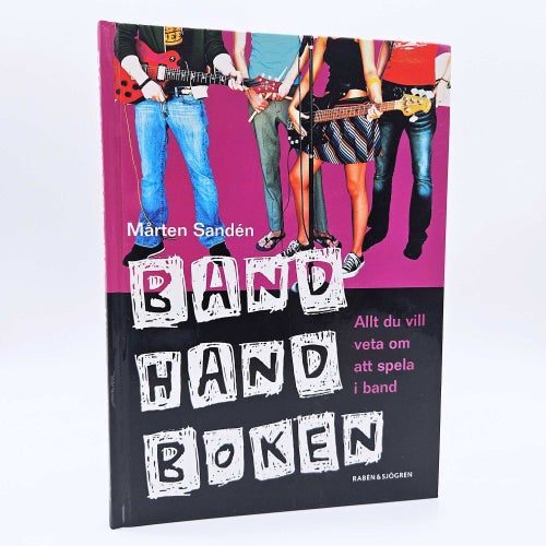 Bandhandboken: allt du vill veta om att spela i band - Mårten Sandén