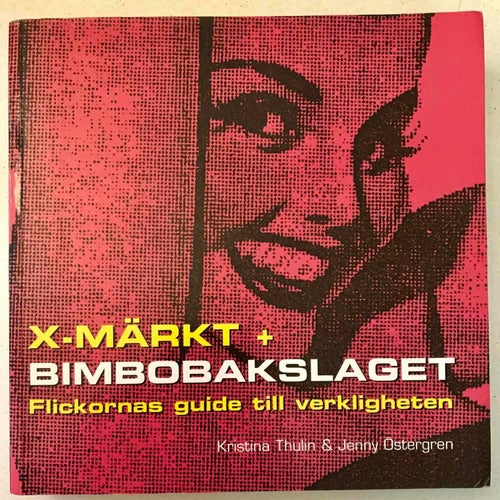 X-MÄRKT BIMBOBAKSLAGET Flickornas guide till verkligheten Kristina Thulin mfl