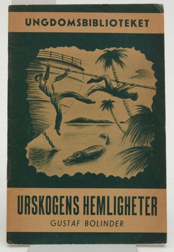 Urskogens hemligheter. Två pojkars äventyr / Bolinder, Gustaf