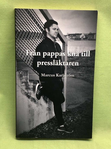 Från pappas knä till pressläktaren / Karlström, Marcus